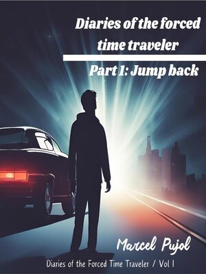 cover image of Diaries of the Forced Time Traveler--Part 1